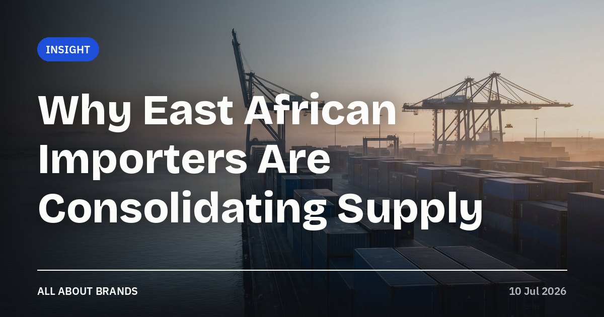 Why East African Importers Are Consolidating Supply